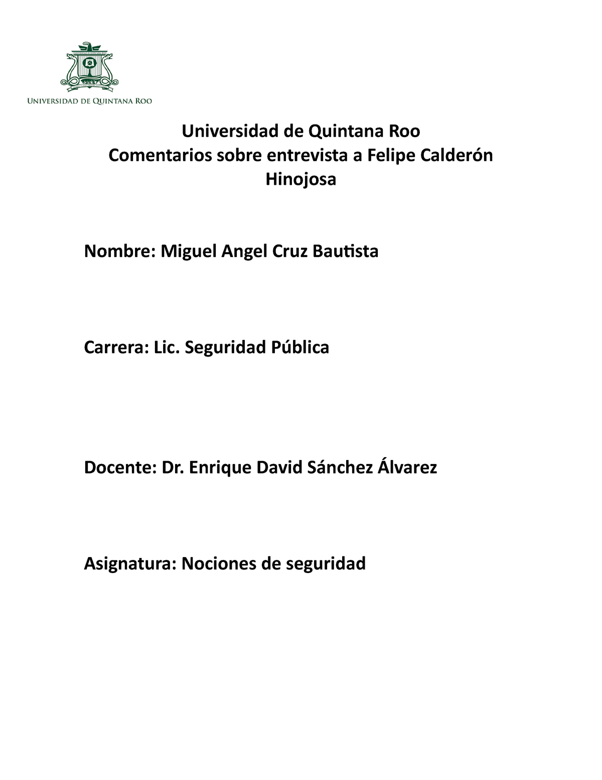 Tarea Felipe Calderon Hinojosa - Universidad de Quintana Roo Comentarios  sobre entrevista a Felipe - Studocu