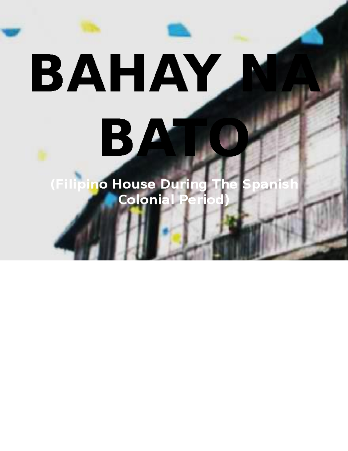 Bahay NA BATO lecture notes BAHAY NA BATO (Filipino House During