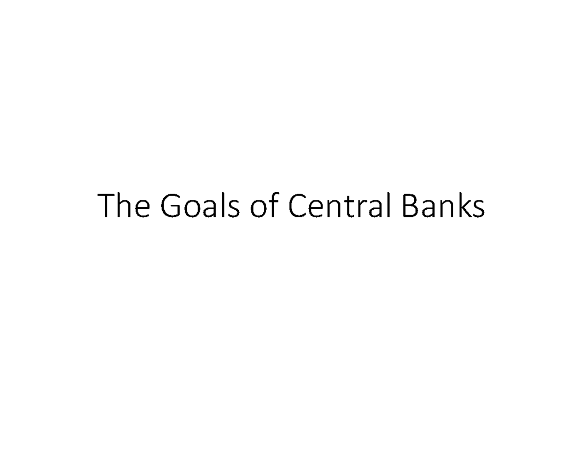 Goals of the central banks The Goals of Central Banks Central Banks