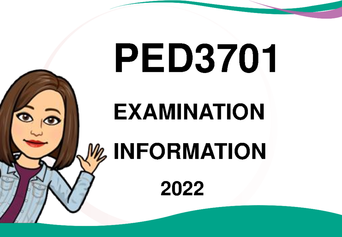 PED3701 Examination 2022 - PED EXAMINATION INFORMATION 2022 WHAT ...