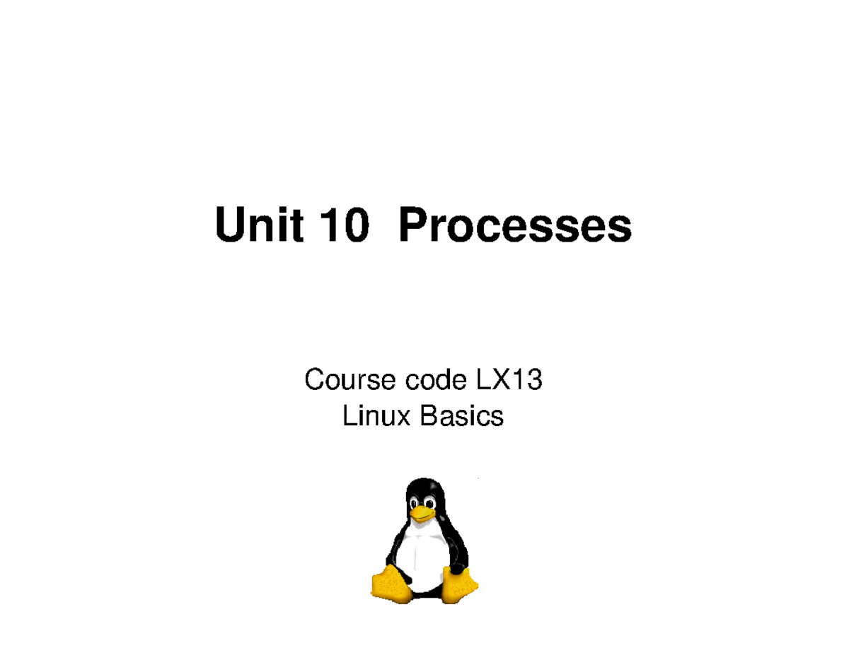 LX132VA0 - os lab - Unit 10 Processes Course code LX Linux Basics ...