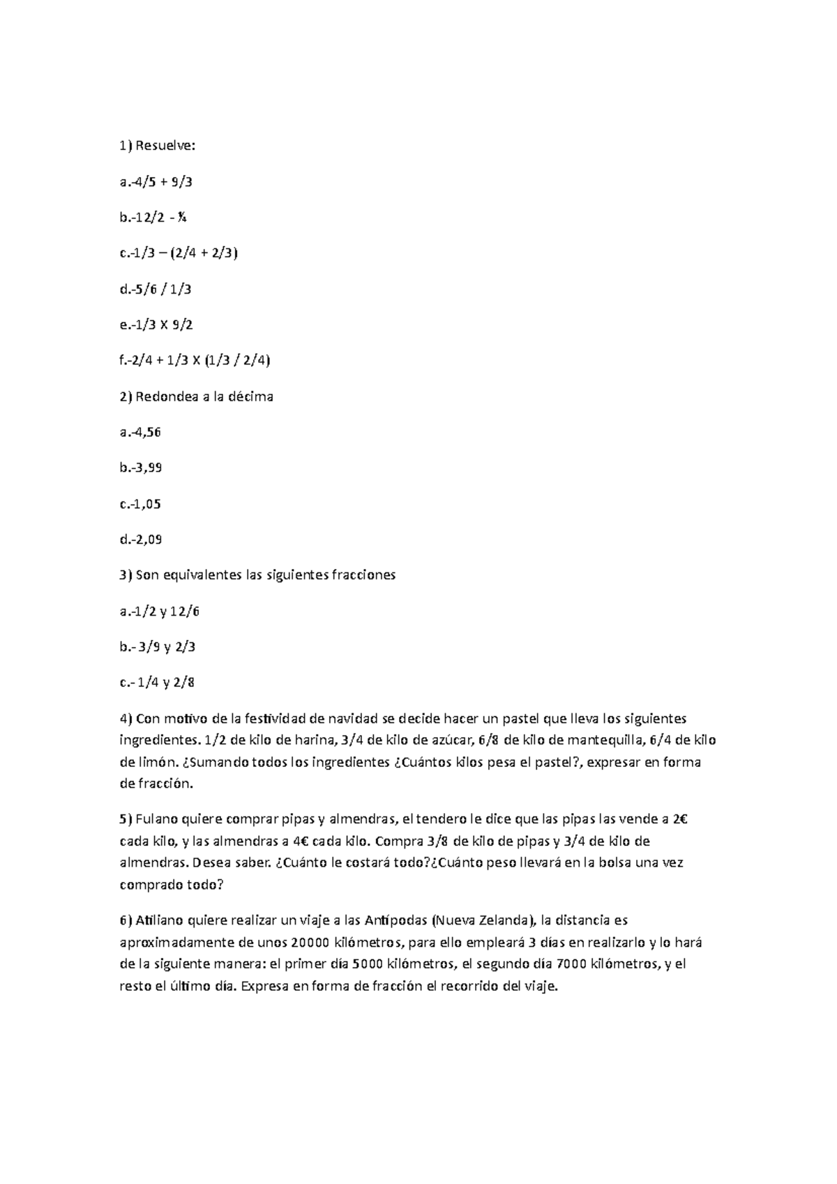 Ejercicios Recuperación - Resuelve: A.-4/5 + 9/ B.-12/2 - ¼ C.-1/3 – (2 ...