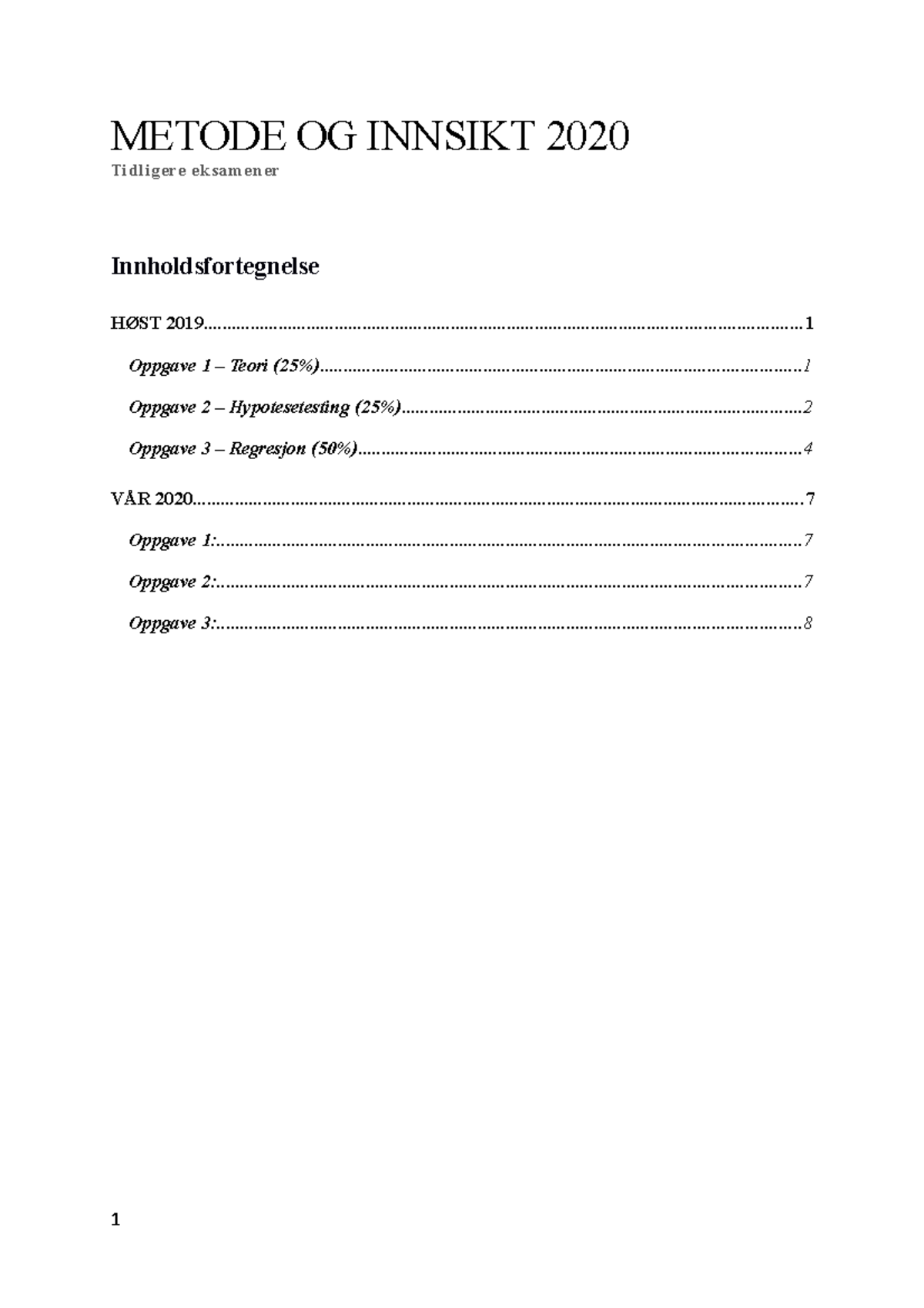 Metode Og Innsikt - Tidligere Eksamener - Tidligere Eksamener METODE OG ...