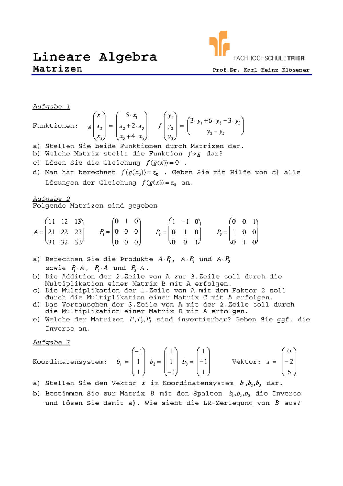 La4 Aufgaben Lineare Algebra Matrizen Prof Dr Karl Heinz Kl Sener Aufgabe Funktionen Yy Stellen Sie Beide Funktionen Durch Matrizen Dar Welche Matrix Stellt Studocu