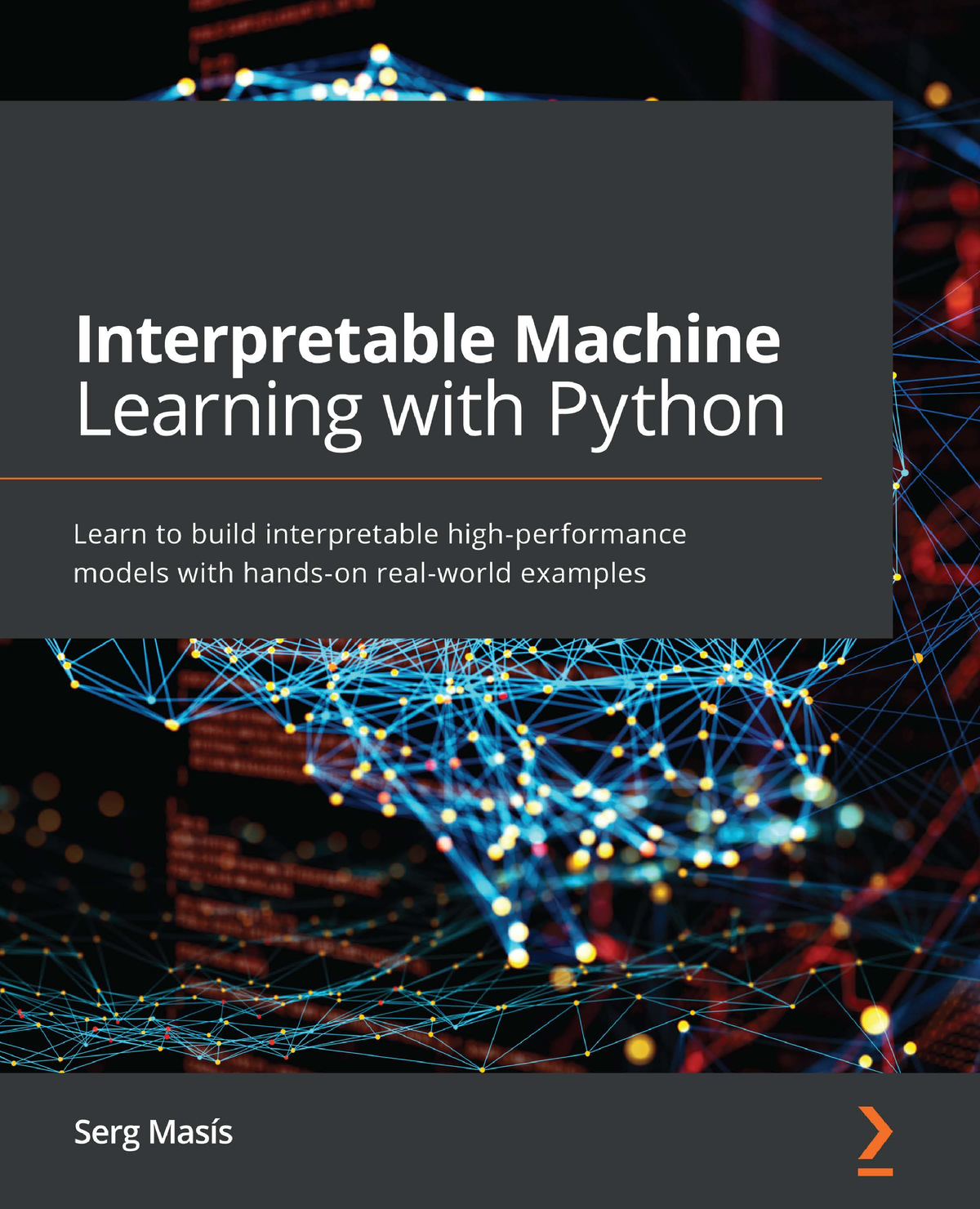 Serg Masís - Interpretable Machine Learning with Python Learn to build ...