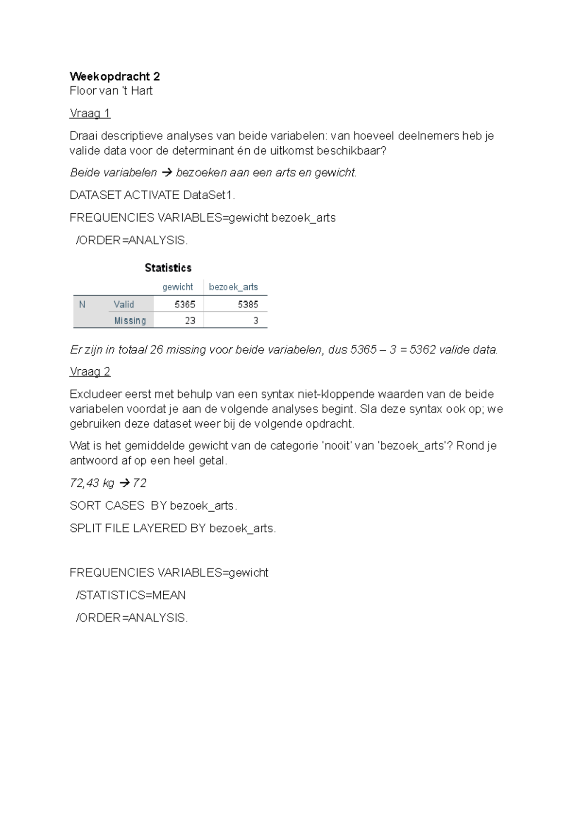 Weekopdracht 2 - DATASET ACTIVATE DataSet1. FREQUENCIES VARIABLES ...