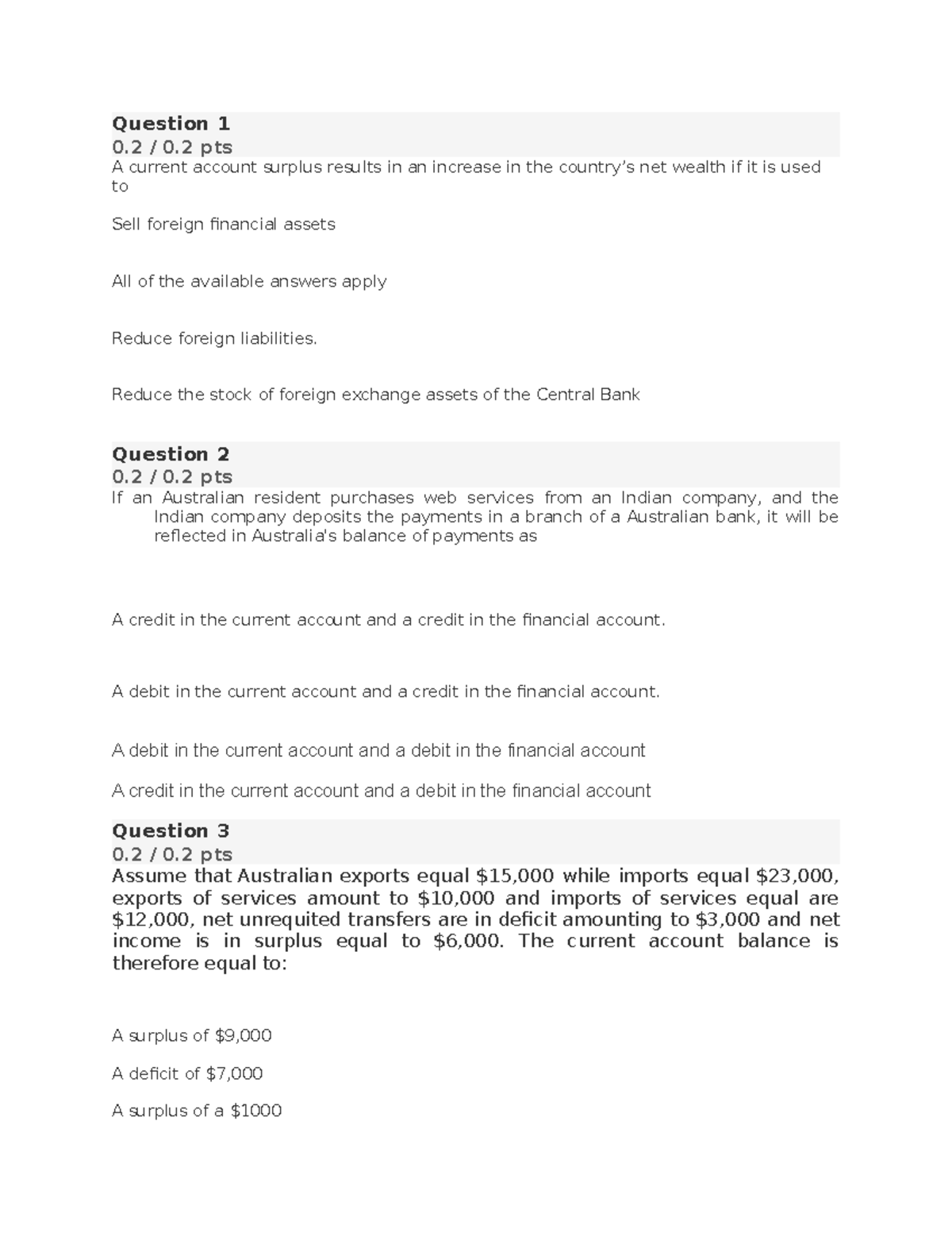 Quiz T1&2 - Question 1 0 / 0 pts A current account surplus results in ...