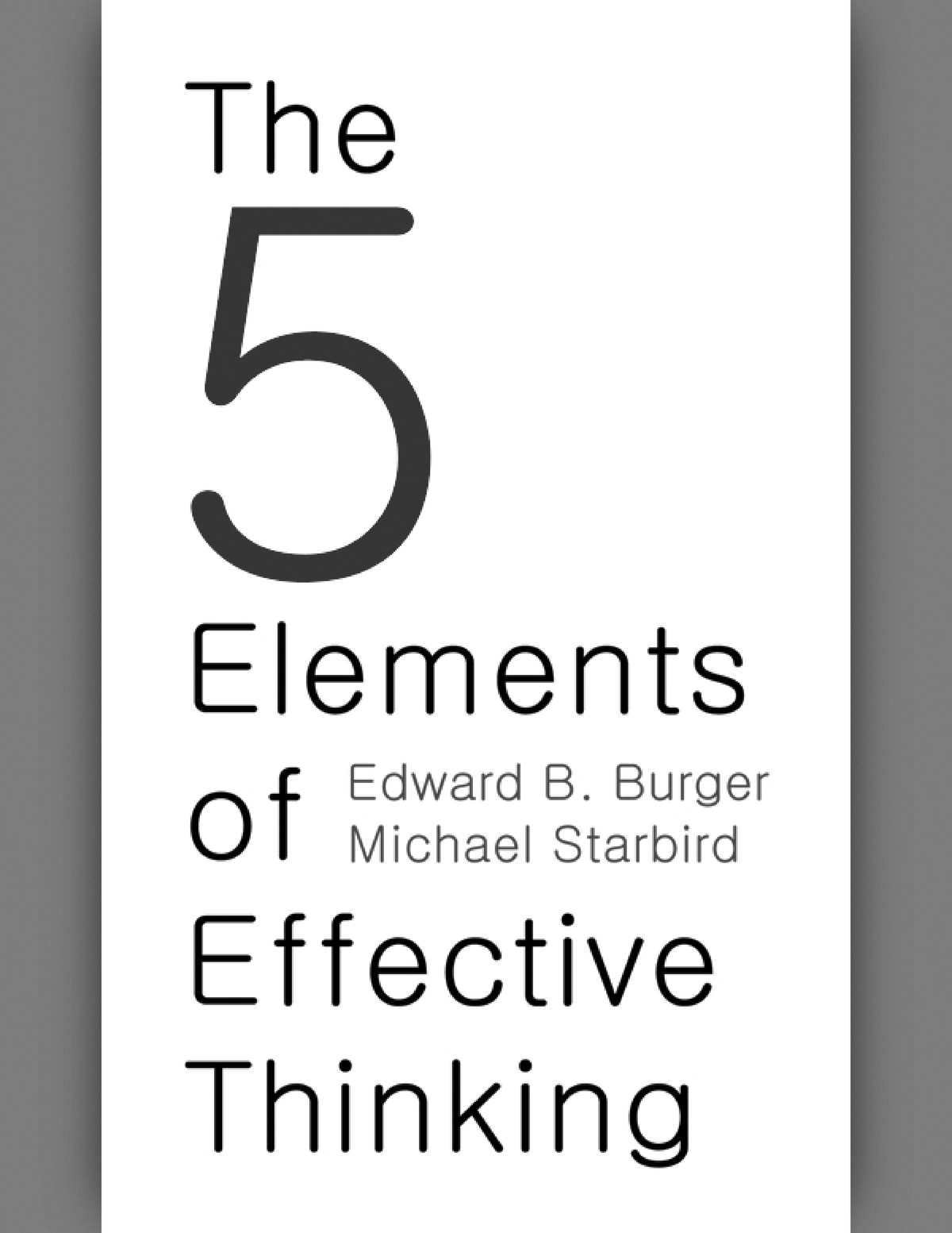 5-elements-of-effective-thinking-early-praise-for-the-5-elements-of