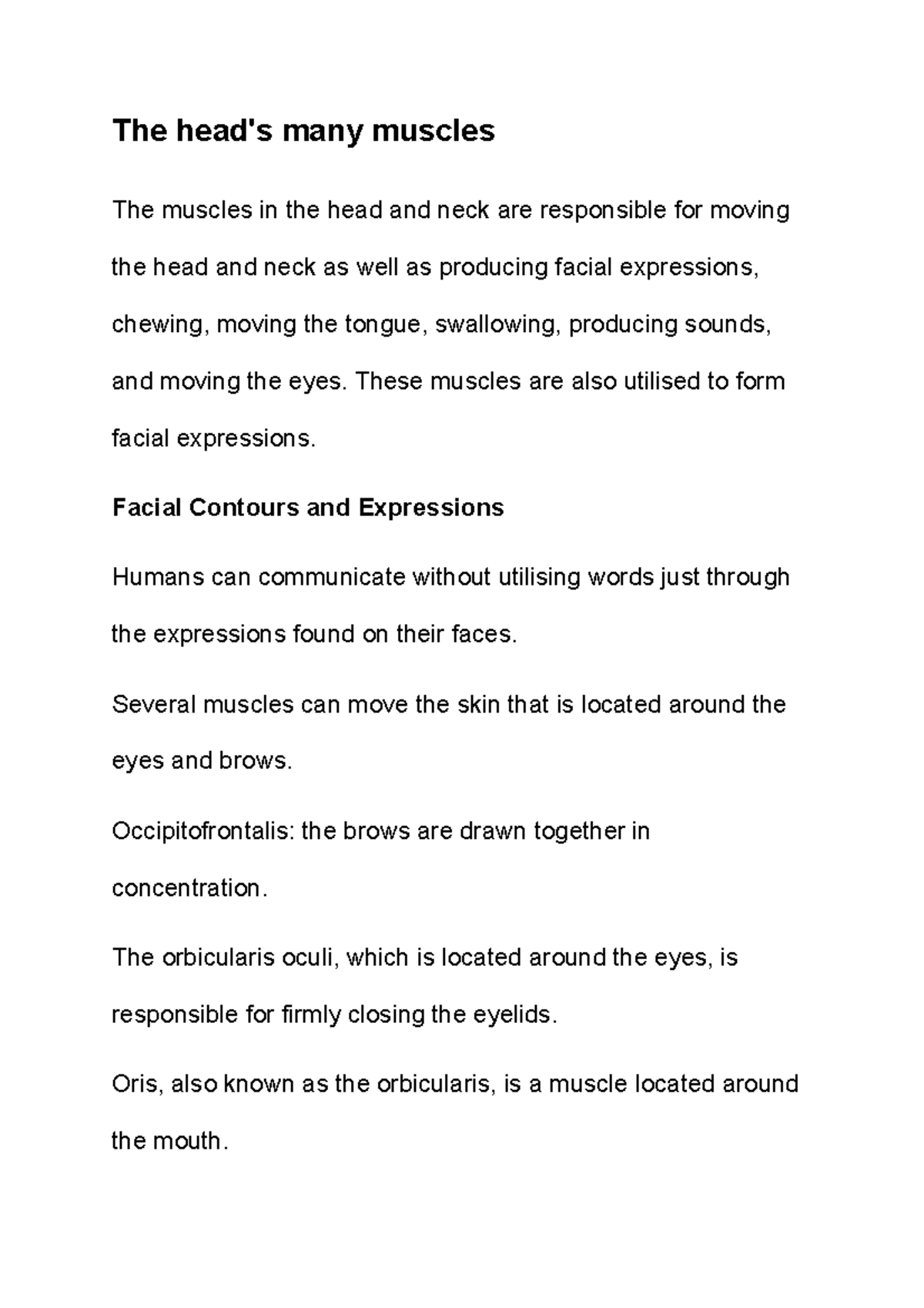 The head Notes The head's many muscles The muscles in the head and neck are responsible for