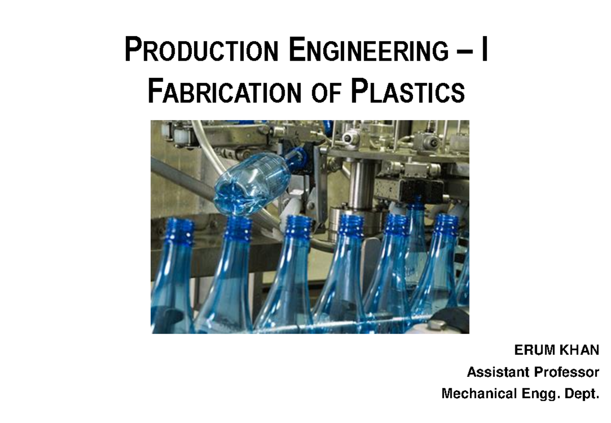 Fabrication of Plastics PRODUCTION ENGINEERING I FABRICATION OF