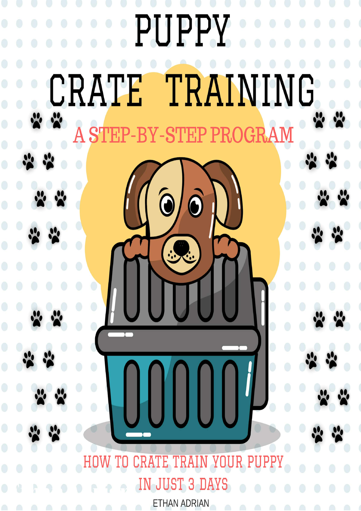 [PDF] DOWNLOAD Crate Training for Puppies How to Crate Train Your