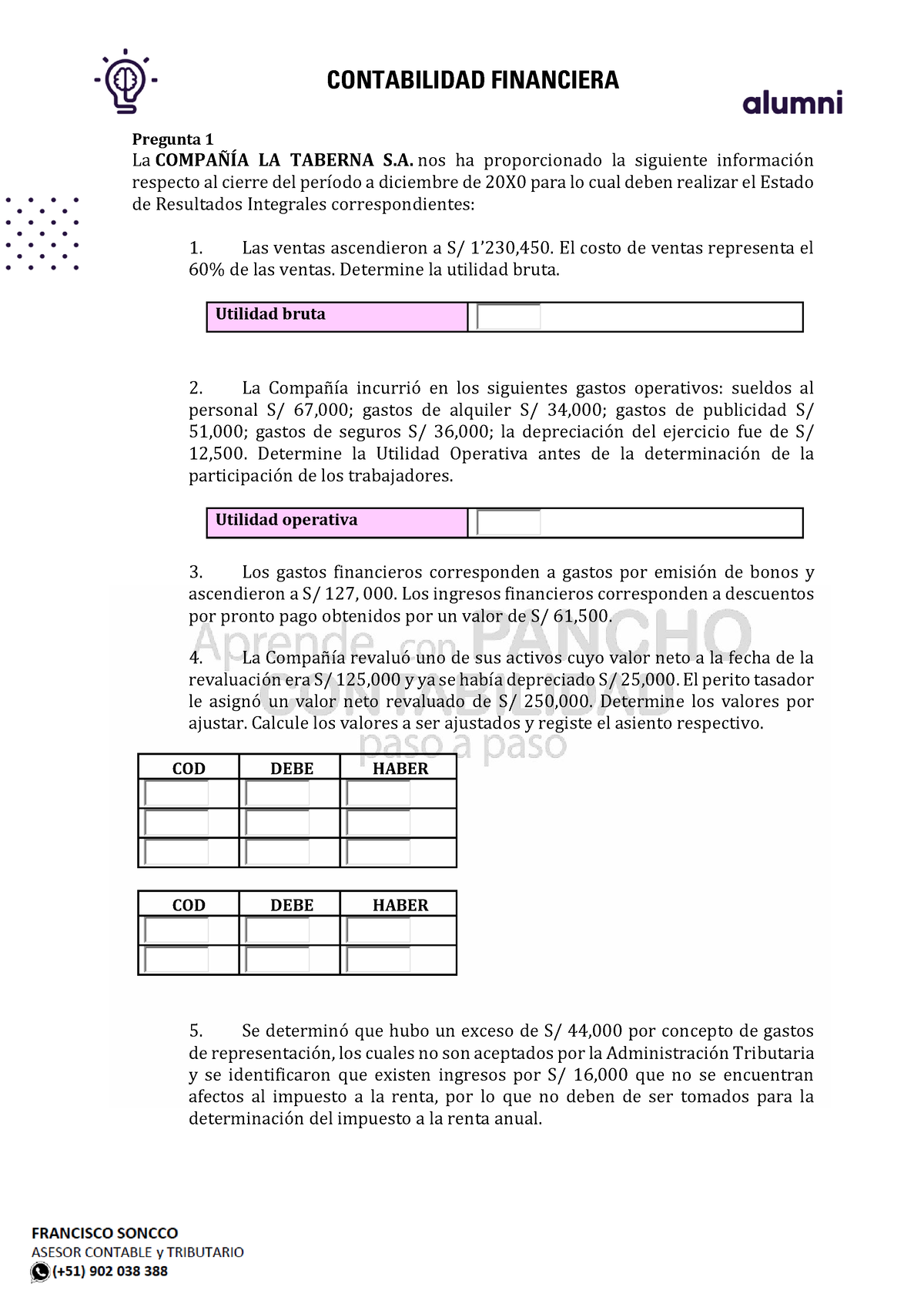 FIJA 1 Pregunta 1 - CONTABILIDAD FINANCIERA Pregunta 1 La COMPA—ÕA LA ...