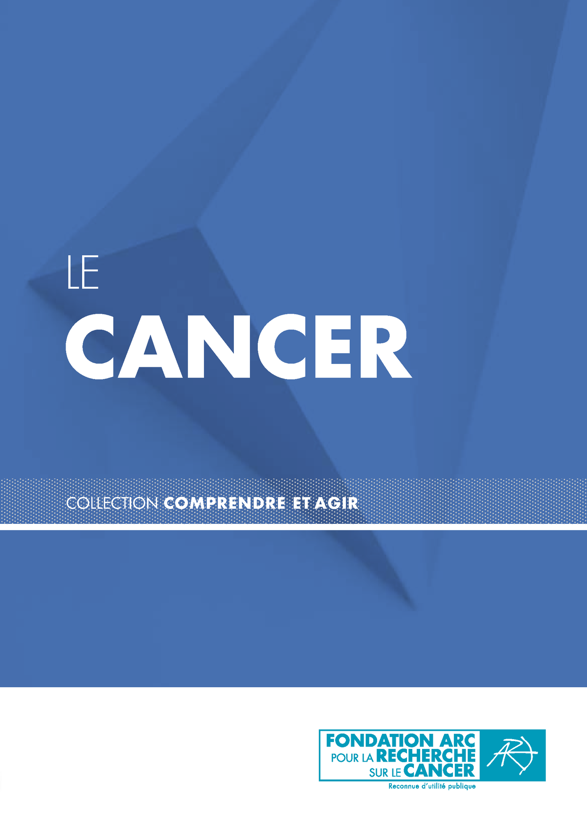 Brochure Cancer - CANCER LE COLLECTION COMPRENDRE ET AGIR FONDATION ARC ...