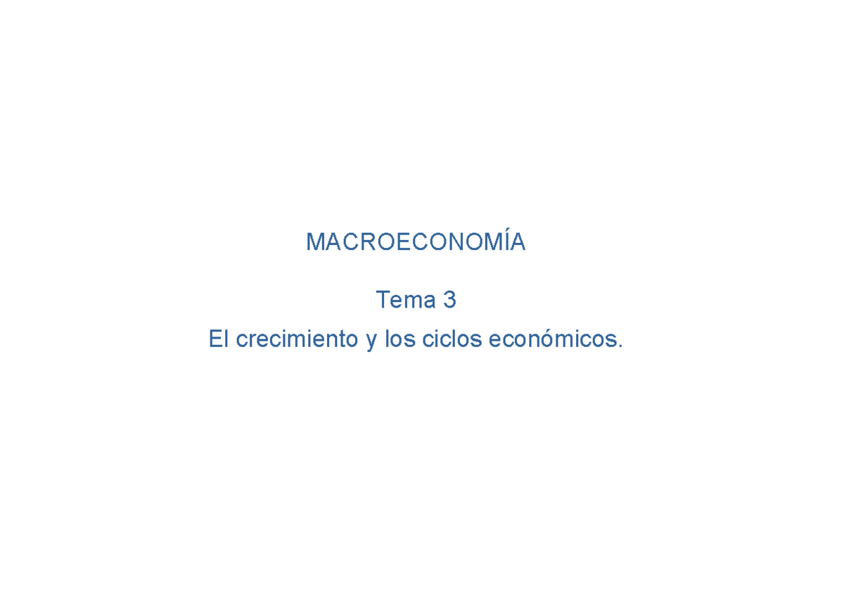 Tema 3. Crecimiento Y Ciclos - MACROECONOMÍA Tema 3 El Crecimiento Y ...