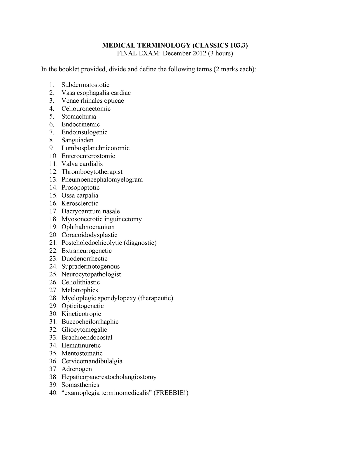 Exam 2012, Questions - MEDICAL TERMINOLOGY (CLASSICS 103) FINAL EXAM ...