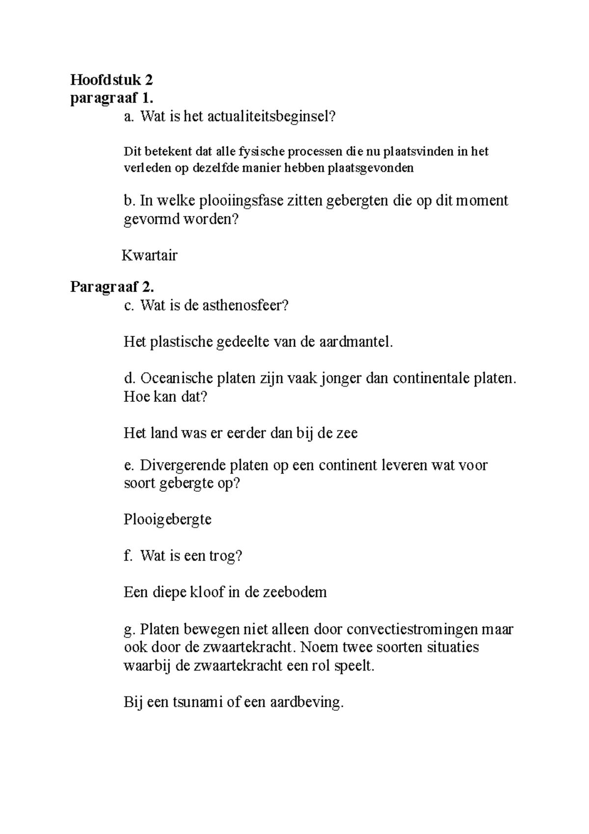 Ak vragen - njasncjscnjcnjd - Hoofdstuk 2 paragraaf 1. a. Wat is het ...