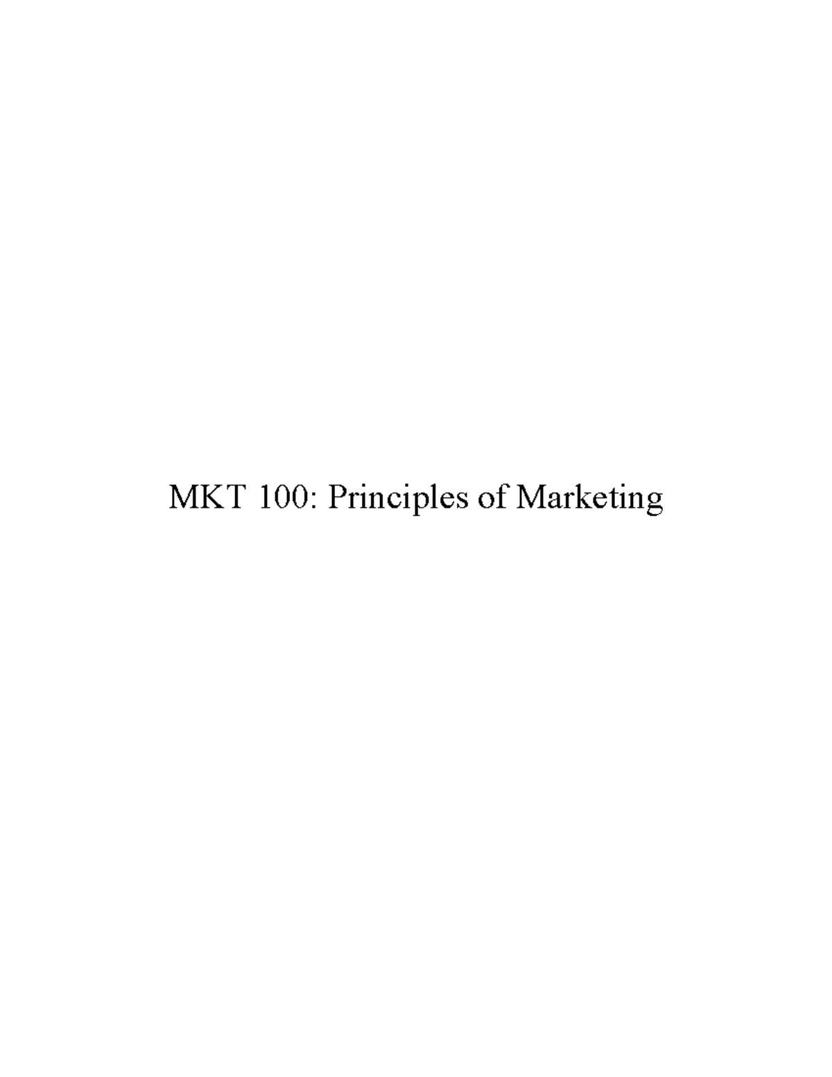 MKT 100 - MIDTERM NOTES - MKT 100: Principles of Marketing Chapter 1 ...