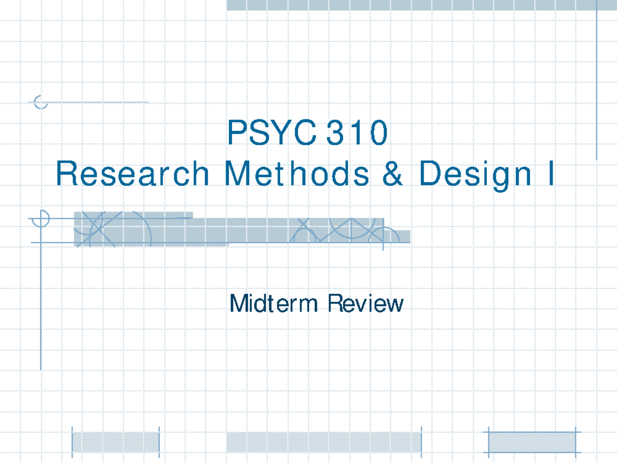 Midterm Review Summary Research Methods And Designs I Psyc 310 Research Methods Design Midterm Review Summary Research Methods And Designs I Psyc 310 Research Methods Design