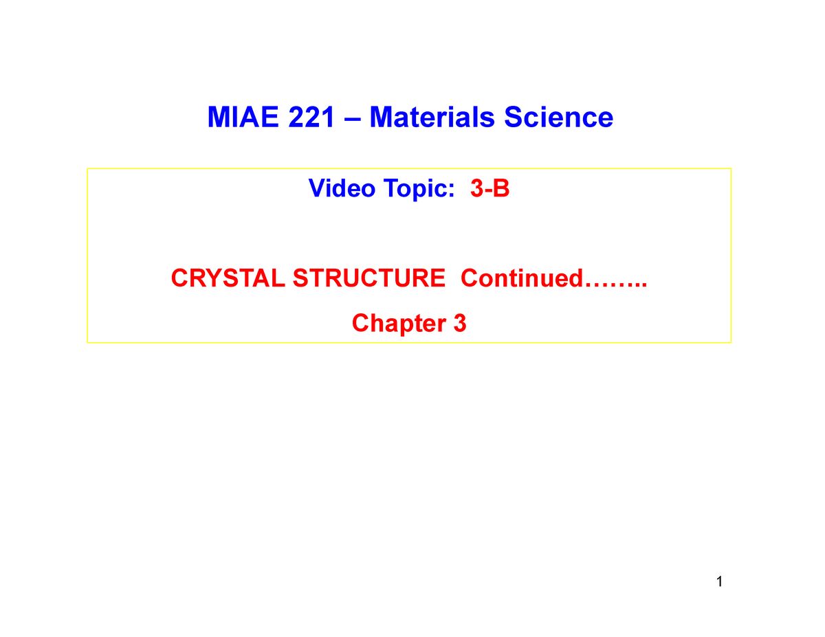 Topic 3 - Part 2 - 1 Video Topic: 3-B CRYSTAL STRUCTURE Continued ...