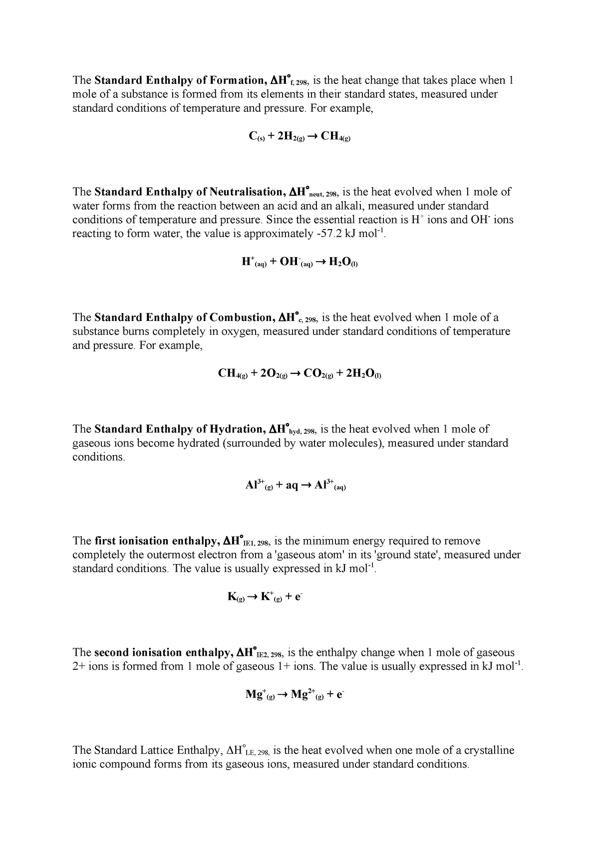 Enthalpy definitions The Standard Enthalpy of Formation, H f, 298, is the heat change that