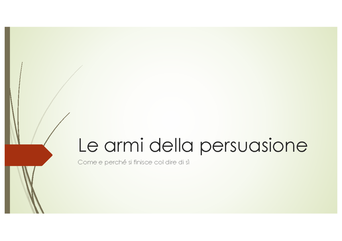 tecniche di persuasione - Le armi della persuasione Come e perché si