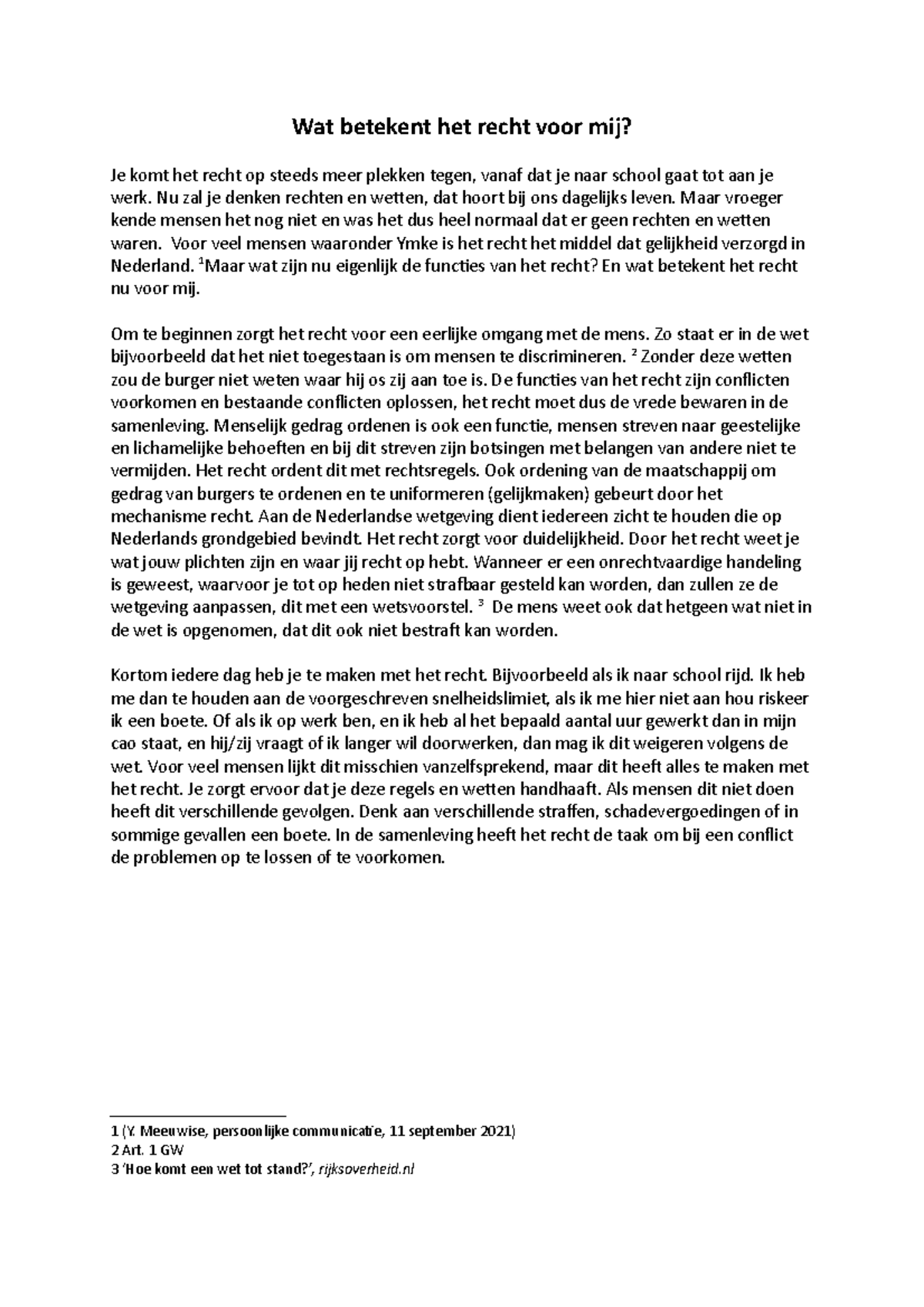 Uiteenzetting Wat betekent het recht voor mij? Wat betekent het recht voor mij? Je komt het