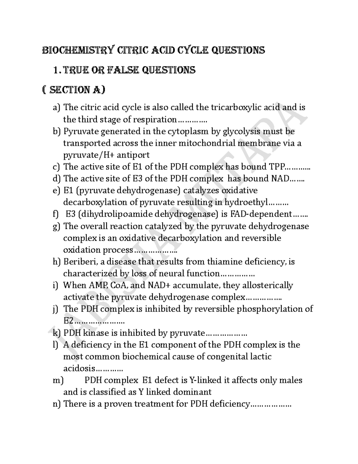 KREB'S Cycle (TCA) Questions BIOCHEMISTRY CITRIC ACID CYCLE QUESTIONS 1. TRUE OR FALSE