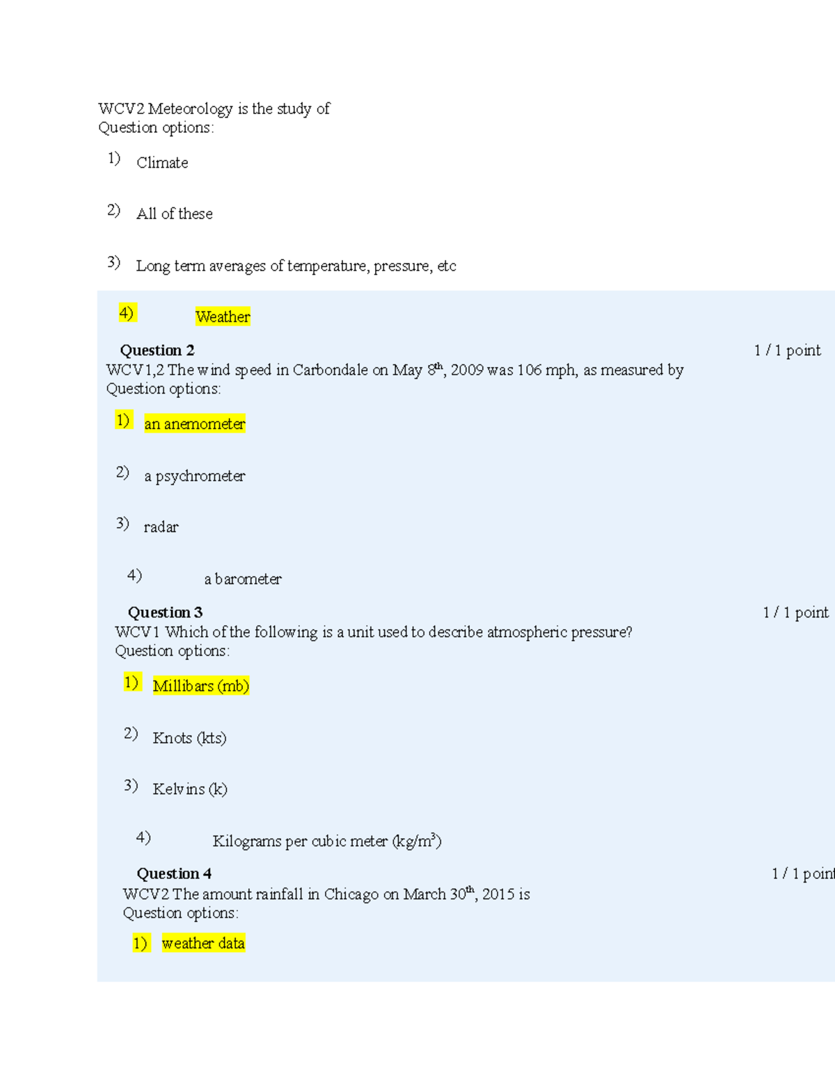 Geology quiz 1 WCV2 Meteorology is the study of Question options