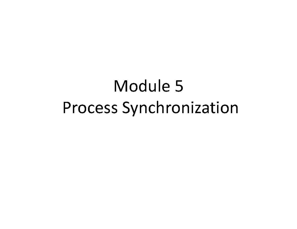 Process synchronization 1 - Module 5 Process Synchronization ...