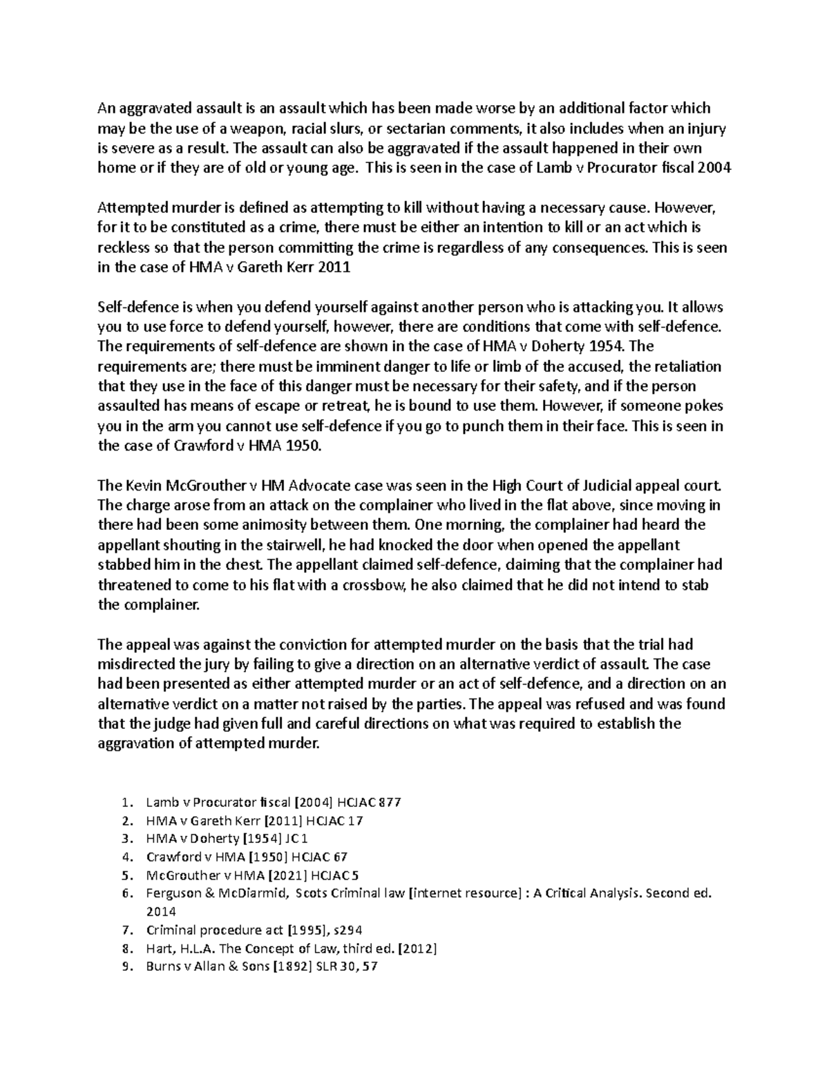 Aggravated assault The assault can also be aggravated if the assault