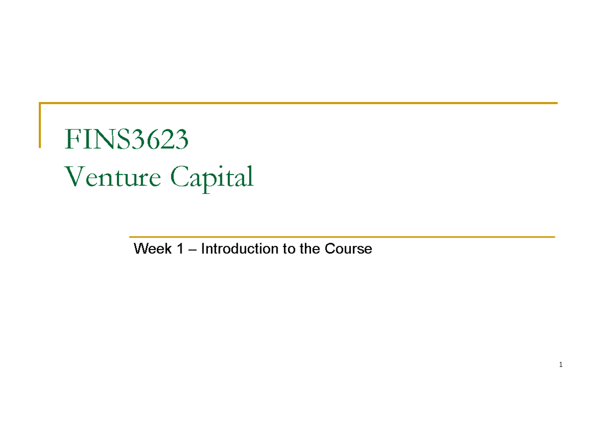 Week 1 Lecture Notes in 2022 - FINS Venture Capital Week 1 ...
