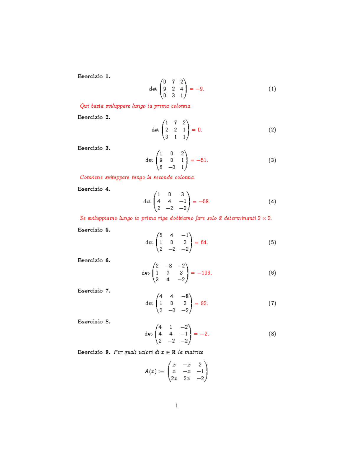 Esercizi calcolo determinante Esercizio 1. det 0 7 2 9 2 4 0 3 1 = −