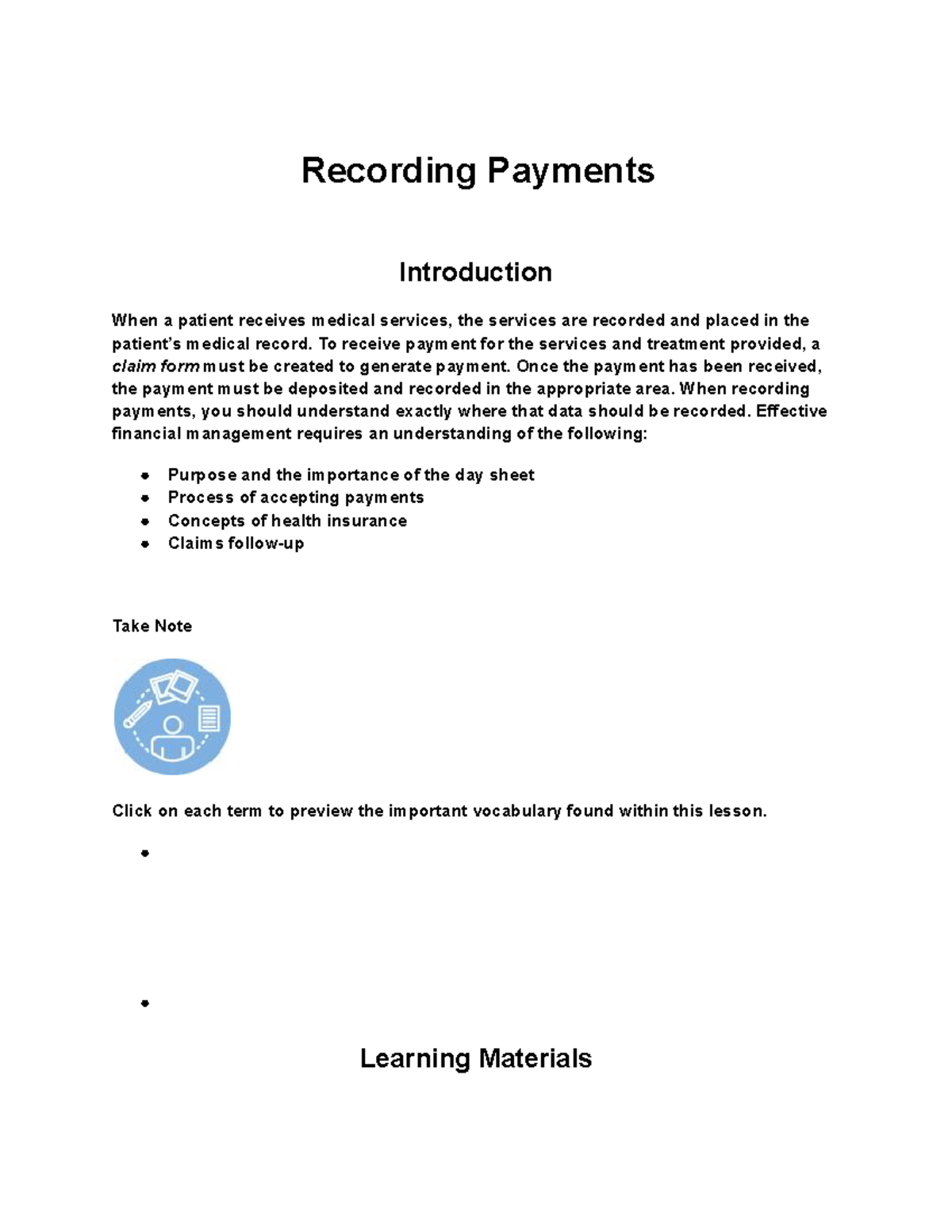 Recording Payments When a patient receives medical services, the