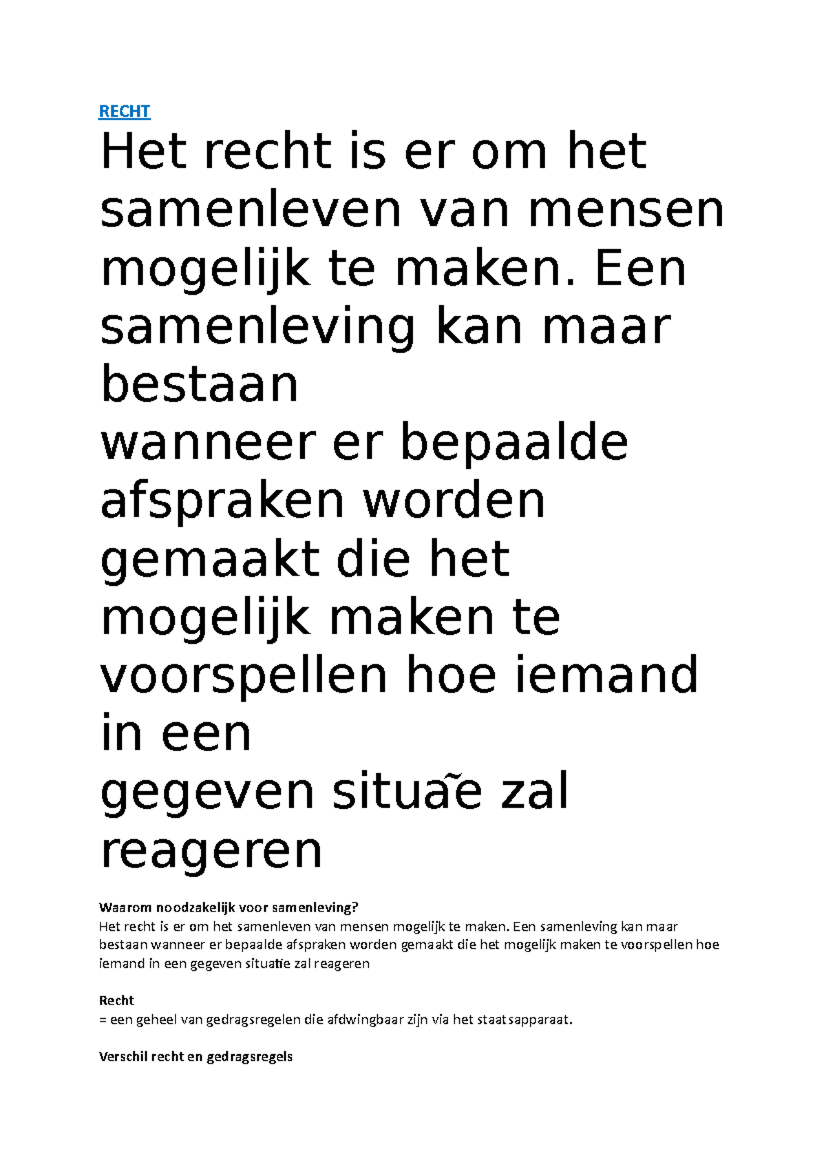 Recht samenvatting RECHT Het recht is er om het samenleven van mensen mogelijk te maken. Een