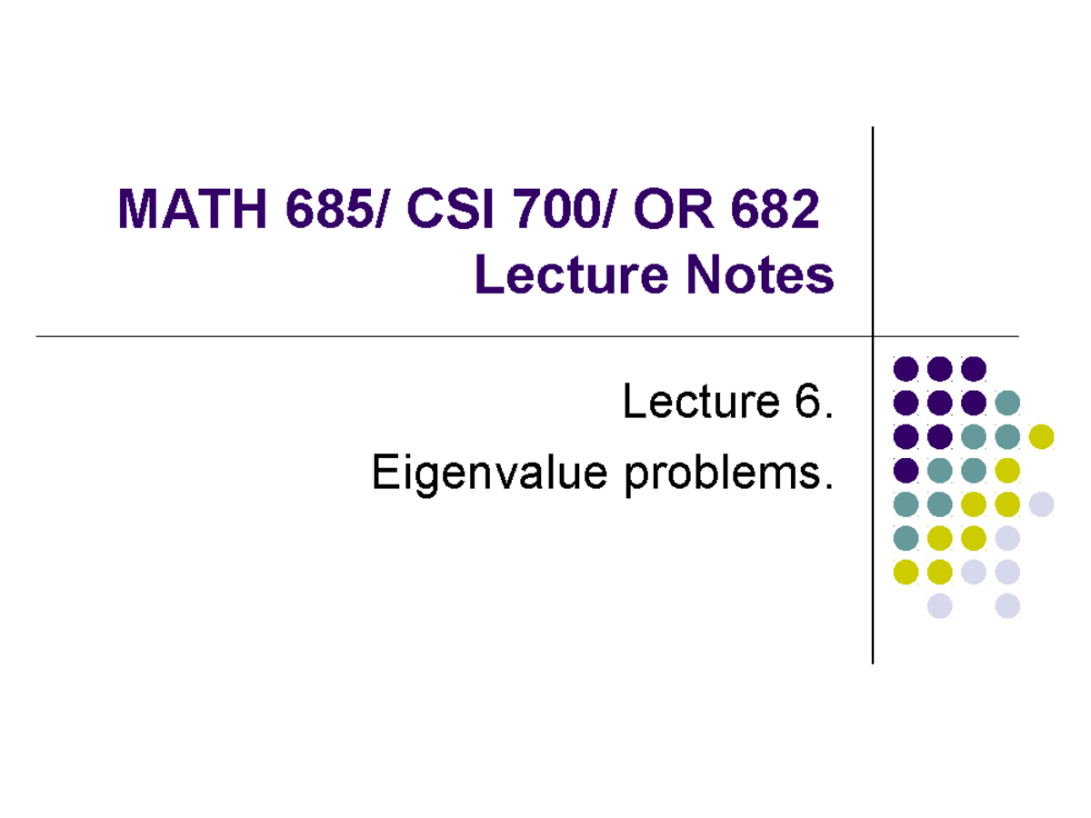 Lecture Notes, Lecture 6 - Eigenvalue Problems - Lecture 6 - MATH CSI ...