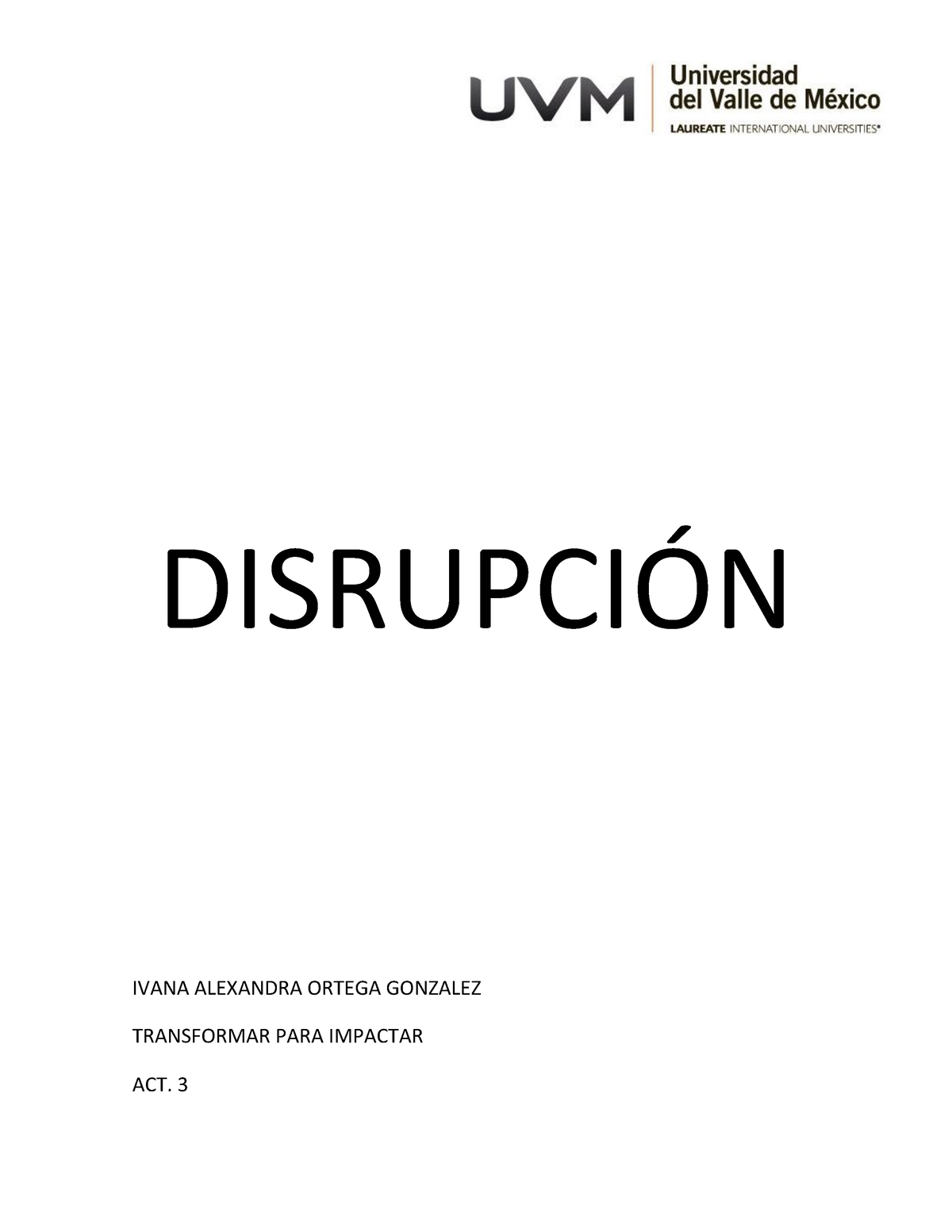 A3 - ACT 3 DISRUPCION - DISRUPCIÓN IVANA ALEXANDRA ORTEGA GONZALEZ ...