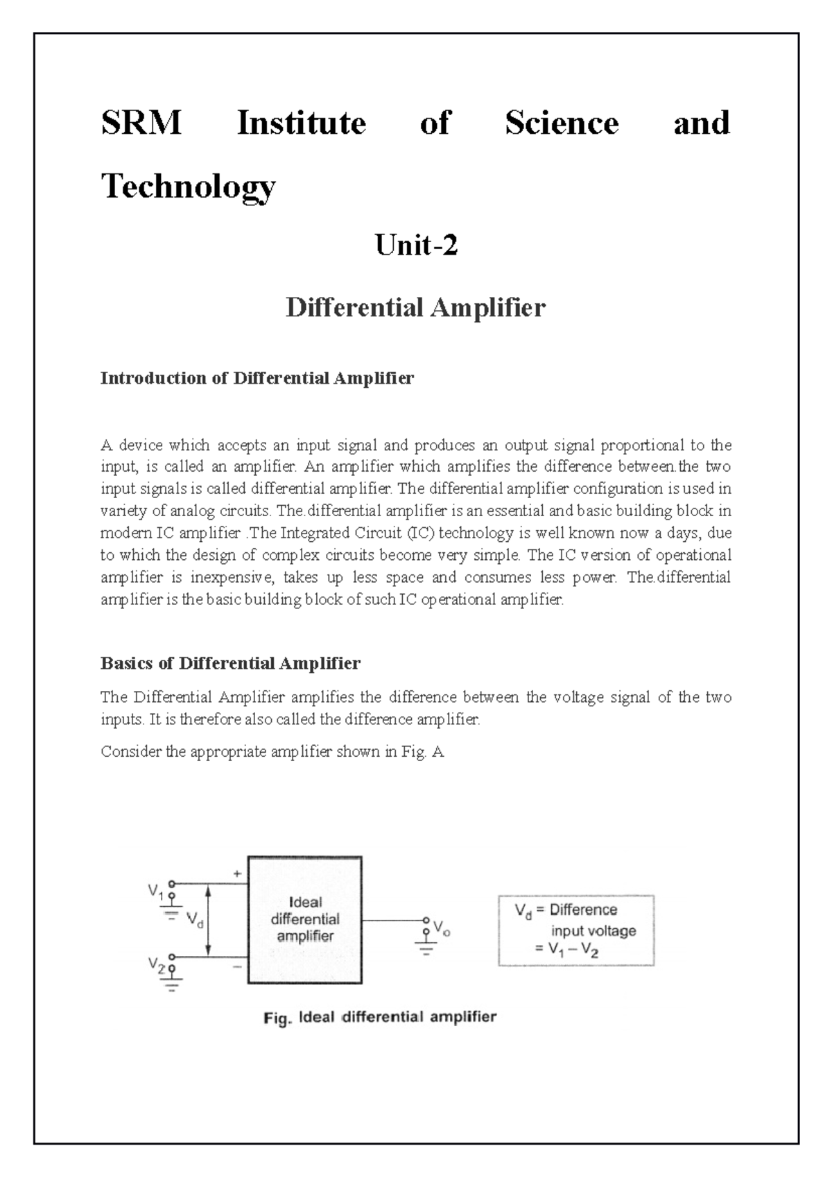 Differential Amplifier An amplifier which amplifies the difference