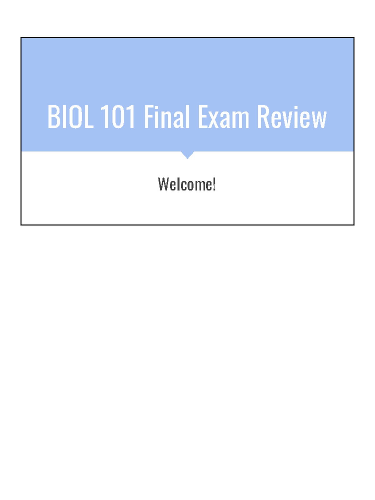 BIOL101 Final Exam Review (12 5) - BIOL 101 Final Exam Review Welcome ...