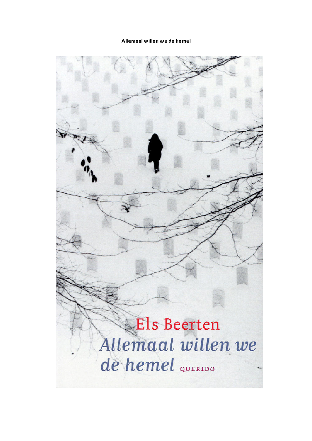 Allemaal willen we de hemel Allemaal willen we de hemel Auteur Els Beerten Els Beerten werd