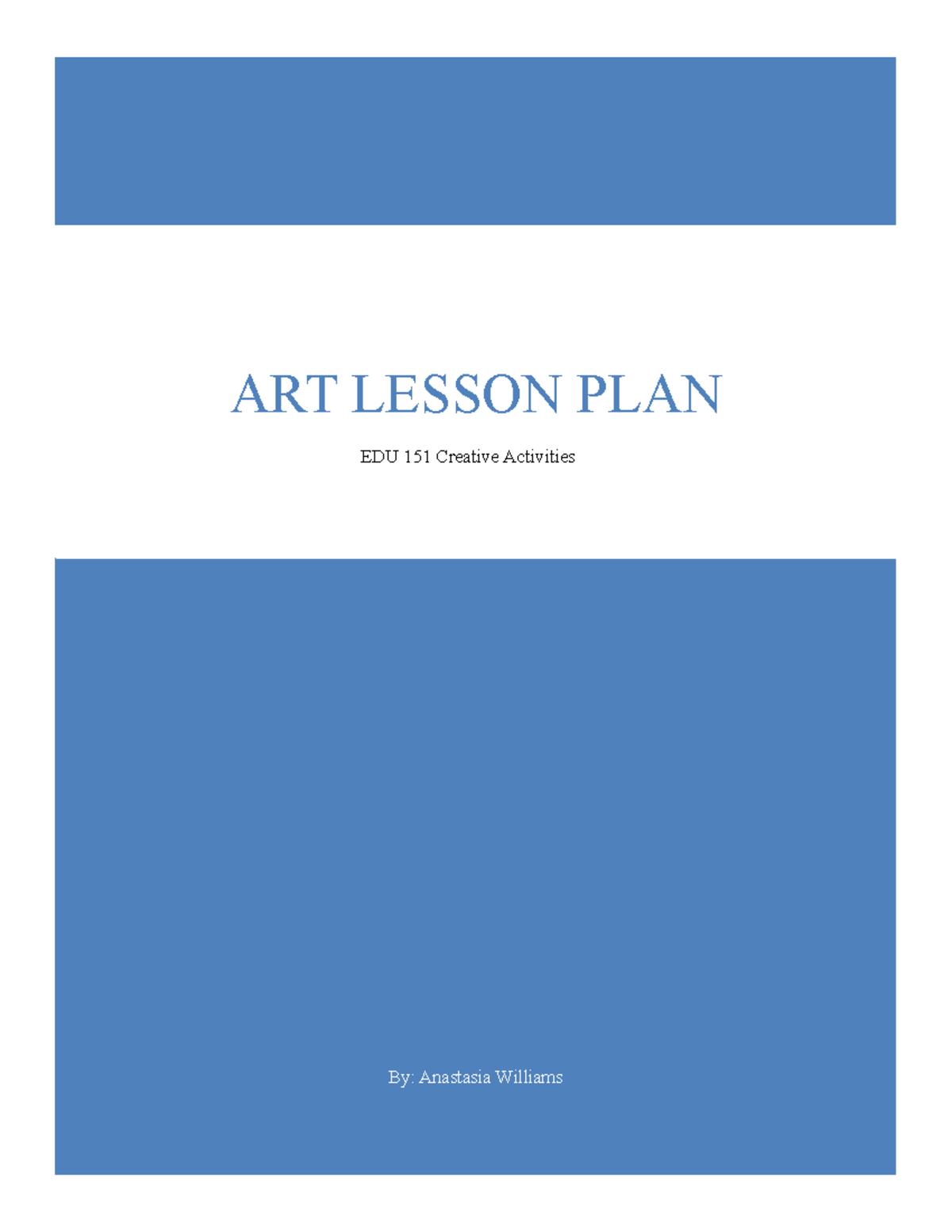 Art Lesson Plan - By: Anastasia Williams ART LESSON PLAN EDU 151 ...