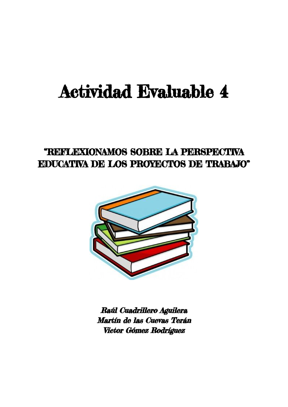 Actividad Evaluable 4 - Actividad Evaluable 4 “REFLEXIONAMOS SOBRE LA ...