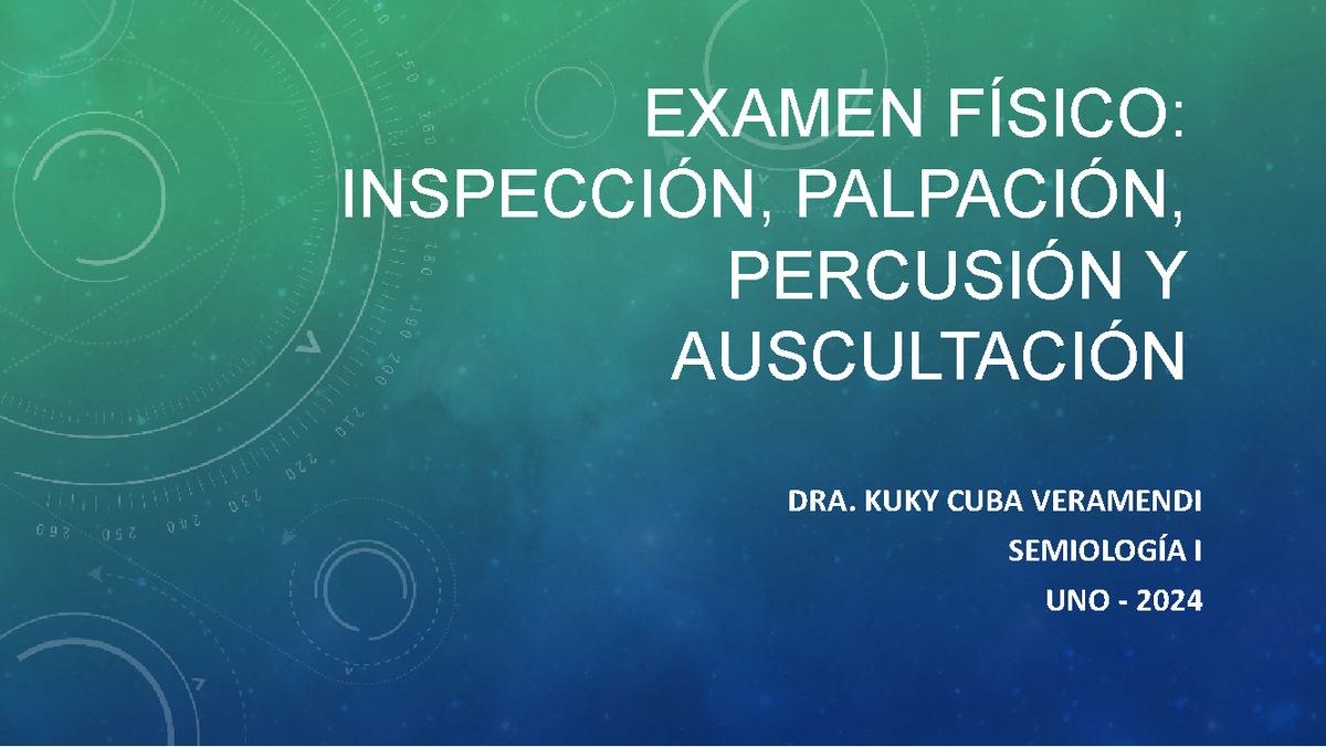 Examen físico sem I uno 24 - EXAMEN FÍSICO: INSPECCIÓN, PALPACIÓN