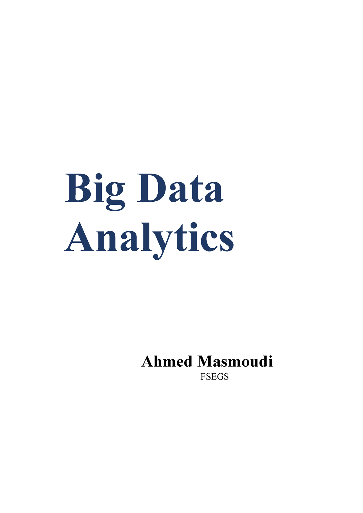 Big Data Analytics - Notes - 2015- Big Data Analytics Ahmed Masmoudi 