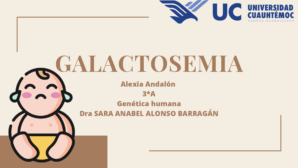 Galactosemia - GALACTOSEMIA Alexia Andalón 3*A Genética Humana Dra SARA ...