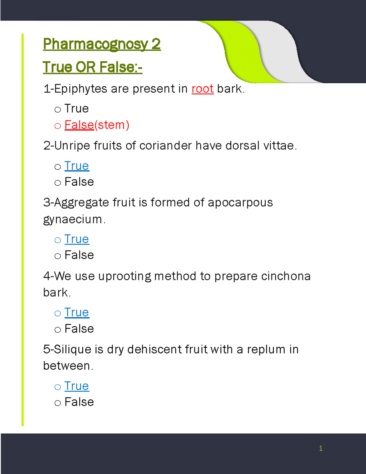 Pharmacognosy 2 o True o False(stem) 2Unripe fruits of coriander