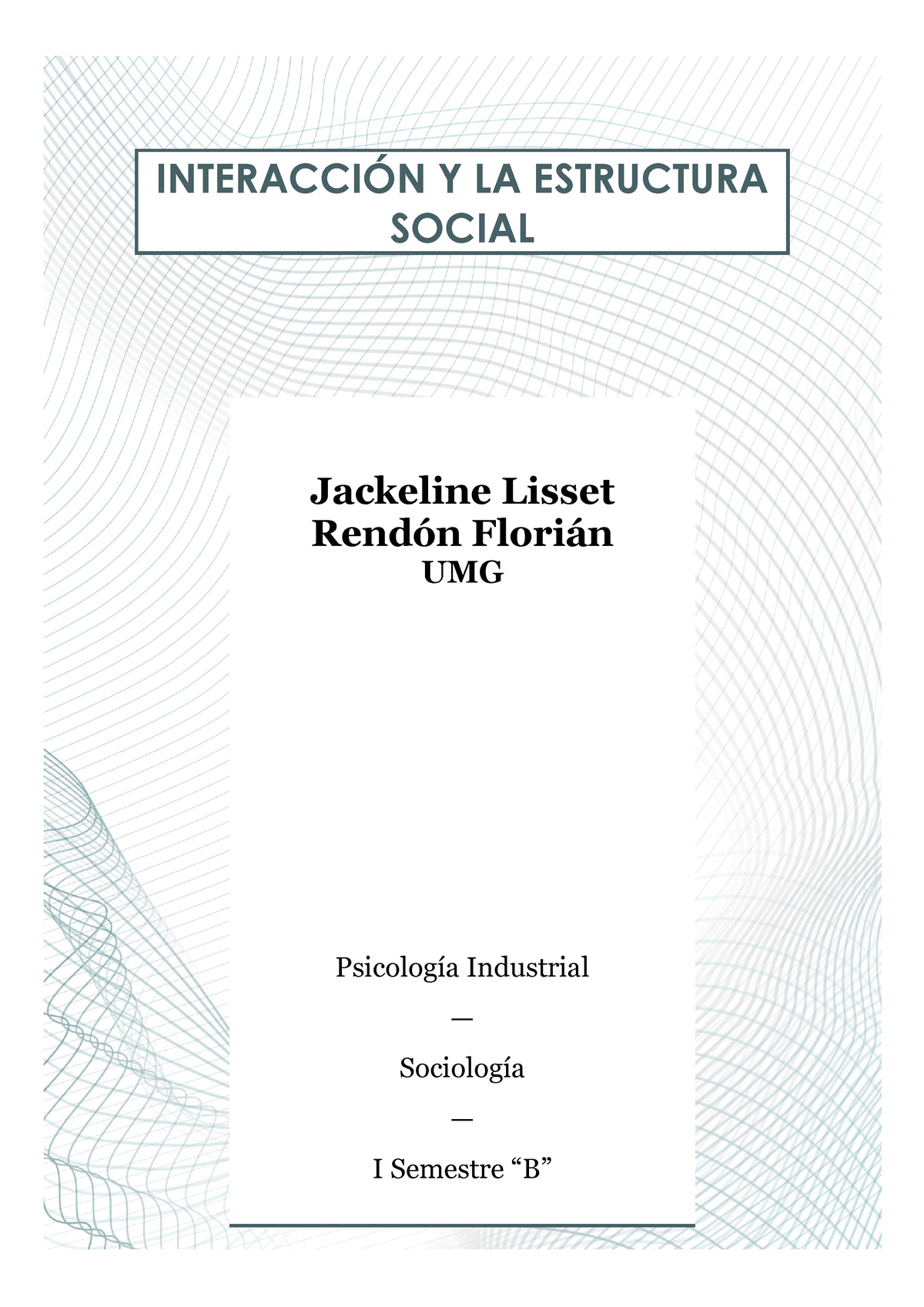 Ensayo Interacción Y LA Estructura Social - INTERACCI”N Y LA ESTRUCTURA ...