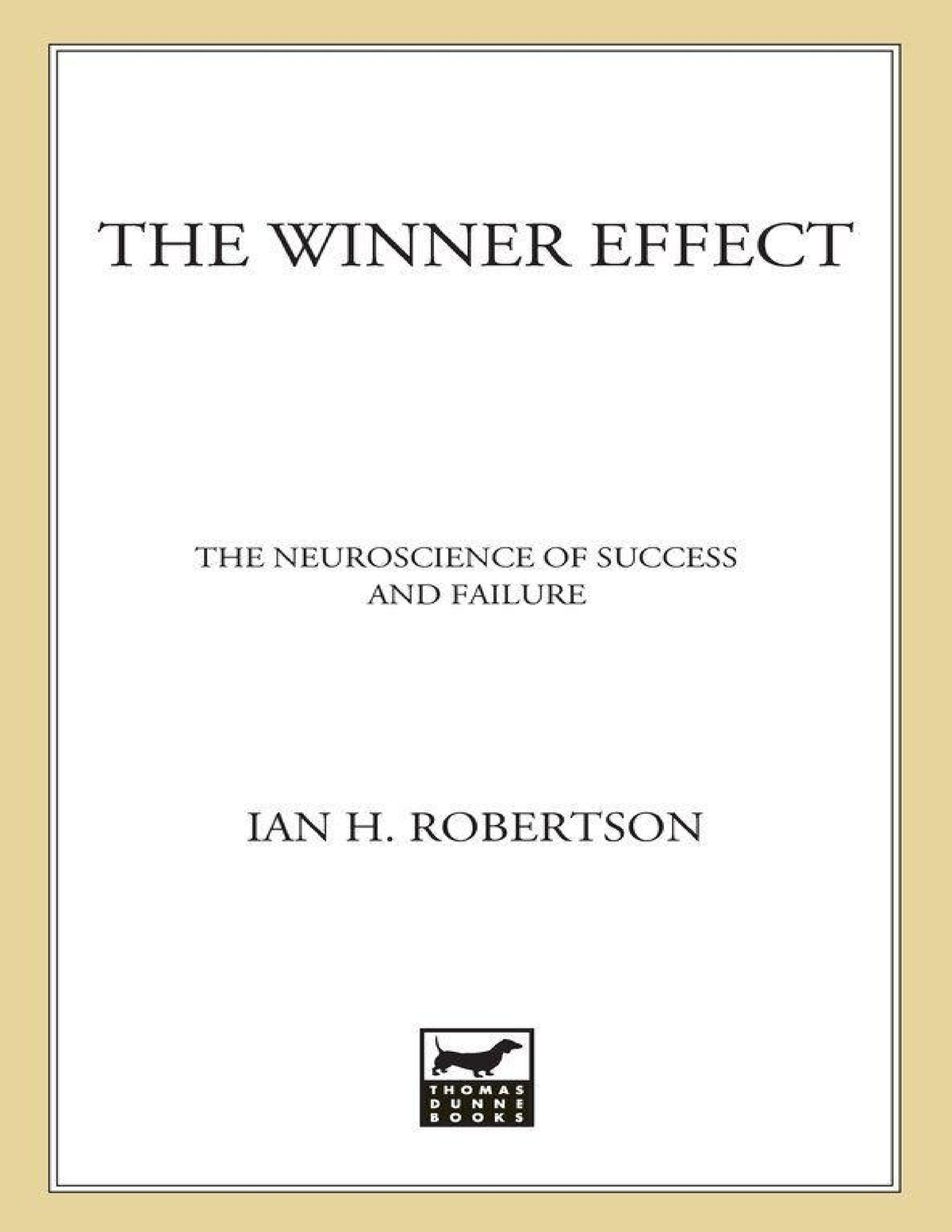 The Winner Effect: The Science of by Ian H. Robertson