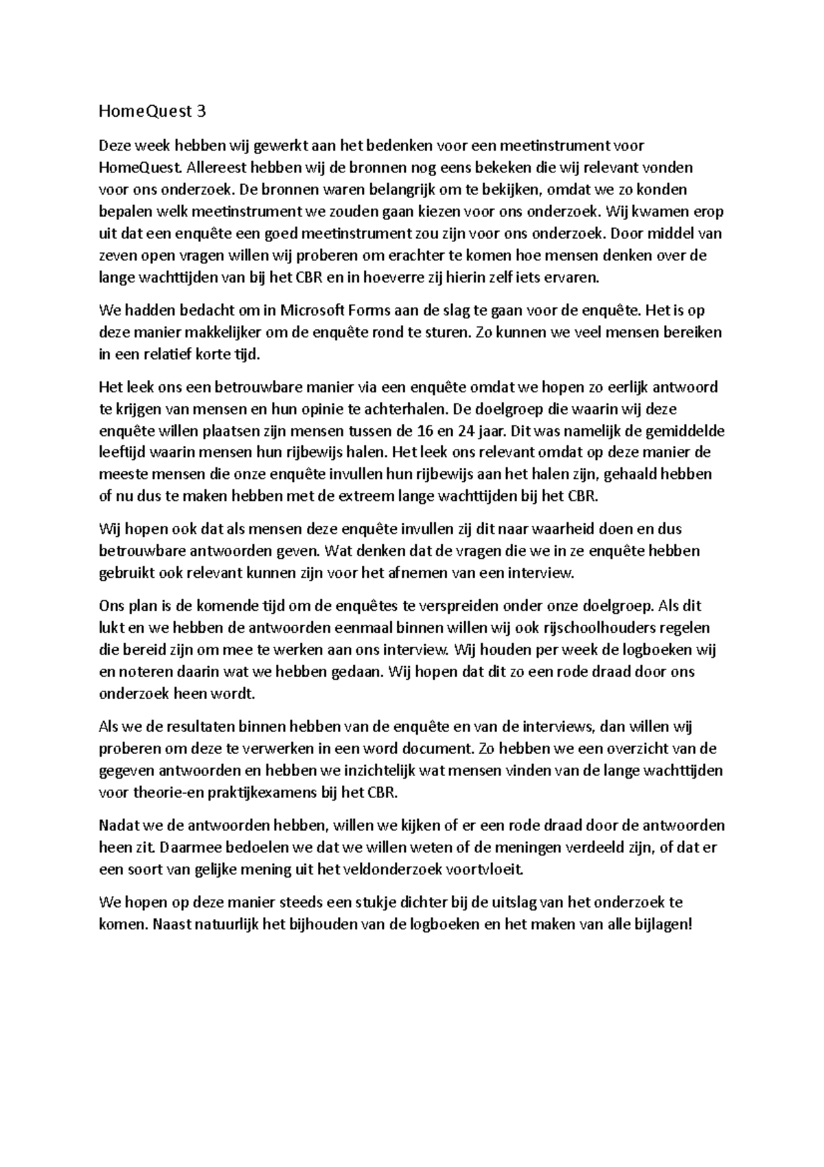 Home Quest voor week 3 HomeQuest 3 Deze week hebben wij gewerkt aan het bedenken voor een