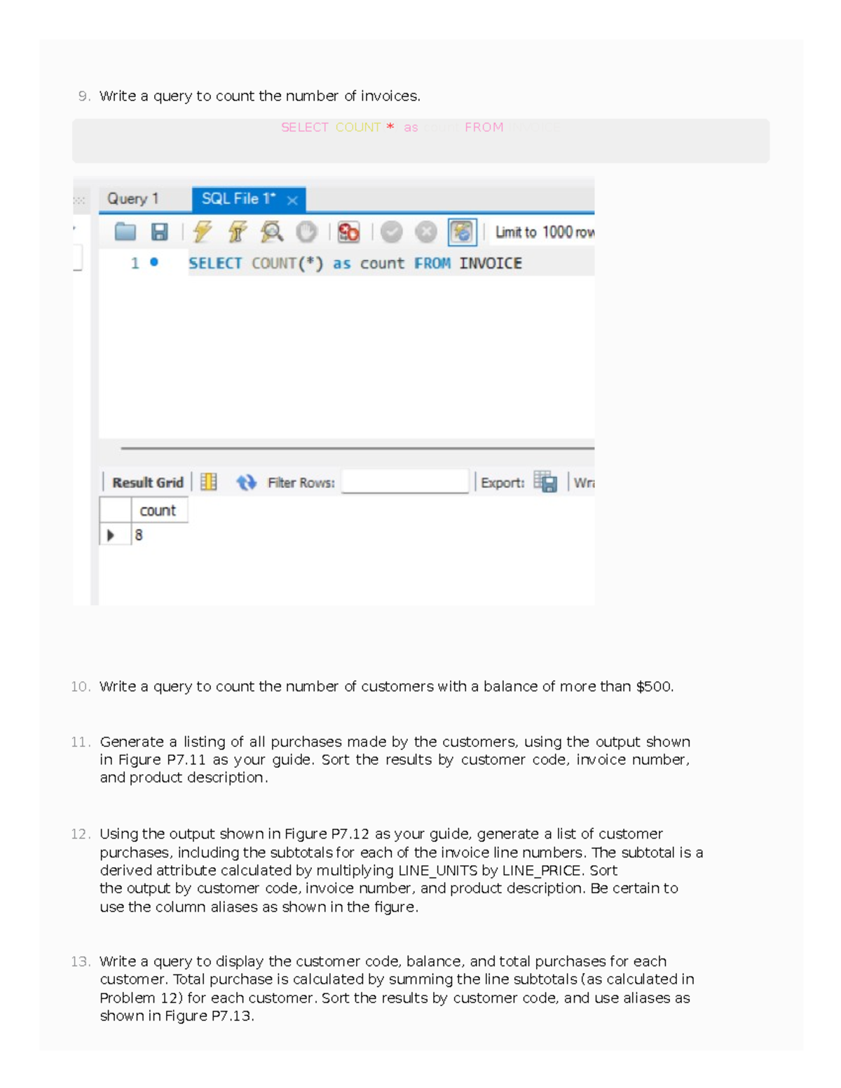 Lab 3 SQL Lab 3 SELECT COUNT(*) as count FROM INVOICE Write a
