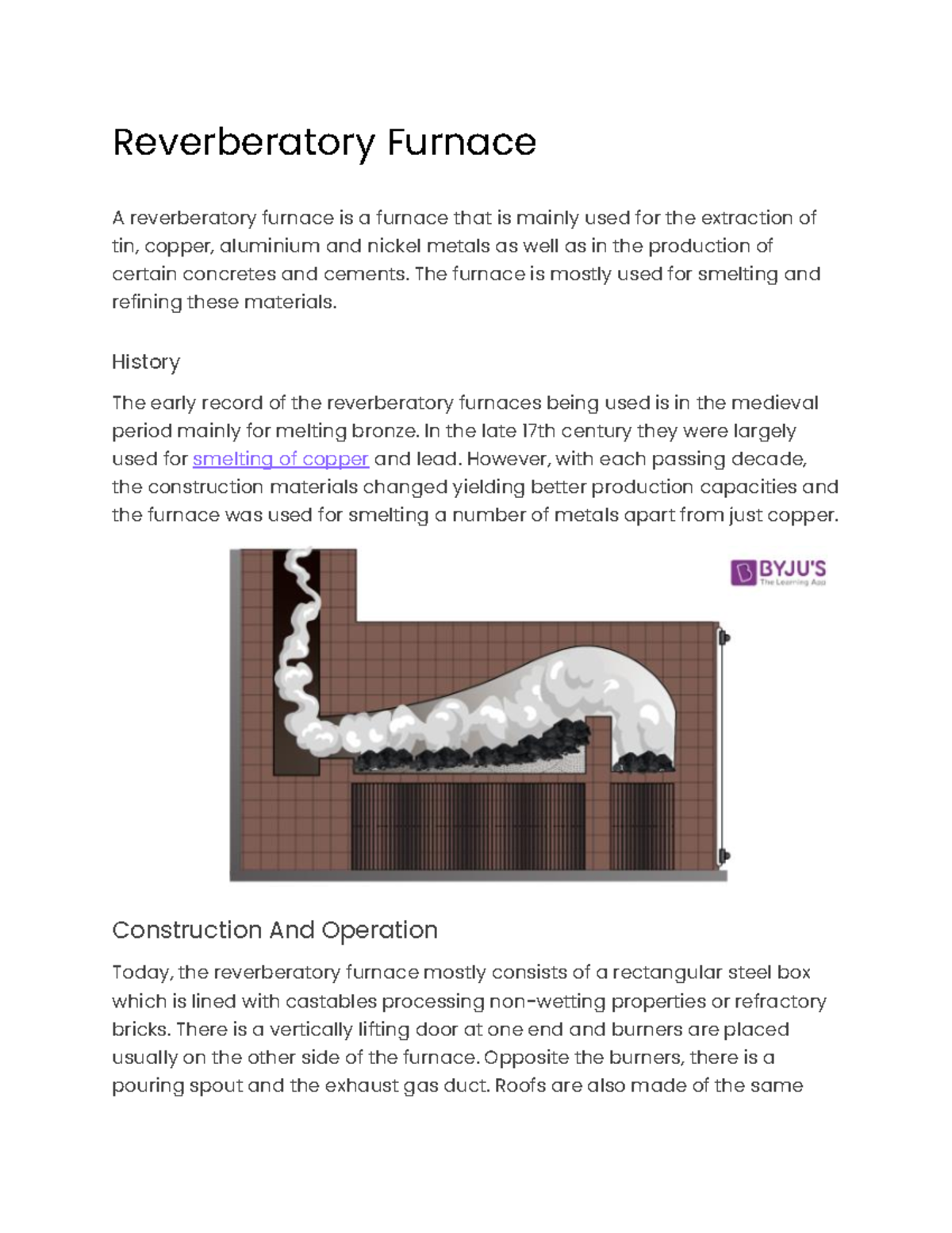 Reverberatory Furnace The furnace is mostly used for smelting and refining these materials